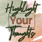 Highlight Your Thoughts Notebook